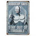 RoboCop - Stay Out of Trouble Metal Sign